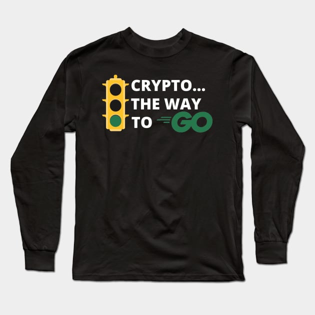 Crypto..The Way to Go Design 2 Long Sleeve T-Shirt by Down Home Tees